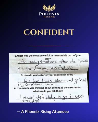 - A Phoenix Rising Attendee A testimonial from a Phoenix Rising attendee who felt more confident after the retreat